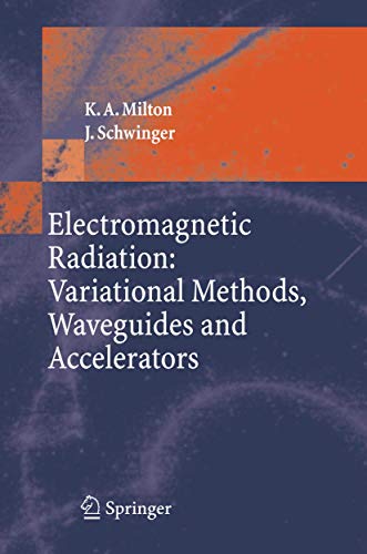 Electromagnetic Radiation: Variational Methods, Waveguides and Accelerators (9783540293040) by Milton, Kimball