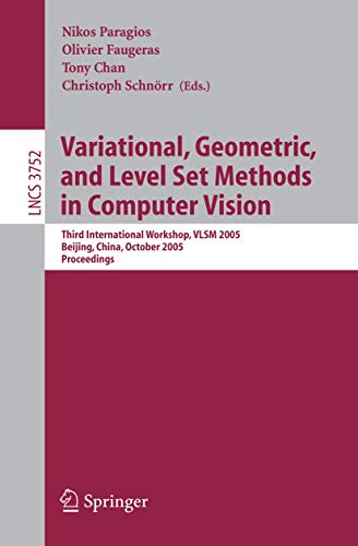 Stock image for Variational, Geometric, And Level Set Methods in Computer Vision: Third International Workshop, Vlsm 2005, Beijing, China, October 16, 2005, Proceedings (Lecture Notes in Computer Science) for sale by Revaluation Books