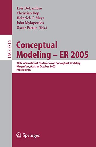 Stock image for Conceptual Modeling - ER 2005: 24th International Conference on Conceptual Modeling, Klagenfurt, Austria, October 24-28, 2005, Proceedings (Lecture . Applications, incl. Internet/Web, and HCI) for sale by GuthrieBooks