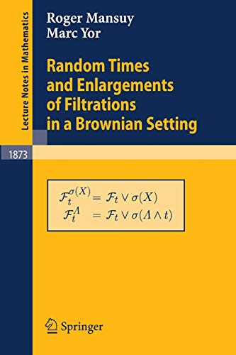 9783540294078: Random Times and Enlargements of Filtrations in a Brownian Setting (Lecture Notes in Mathematics): 1873