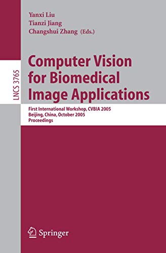 9783540294115: Computer Vision for Biomedical Image Applications: First International Workshop, CVBIA 2005, Beijing, China, October 21, 2005, Proceedings: 3765 (Lecture Notes in Computer Science, 3765)