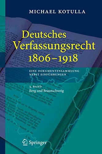 Beispielbild fr Deutsches Verfassungsrecht 1806-1918. Bd. 3: Berg und Braunschweig. zum Verkauf von Antiquariat  Werner Haschtmann