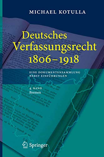 Beispielbild fr Kotulla, Michael: Deutsches Verfassungsrecht 1806-1918; Teil: 4. Band., Bremen zum Verkauf von Antiquariat  Udo Schwrer