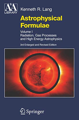 Stock image for Astrophysical Formulae: Volume I & Volume II: Radiation, Gas Processes and High Energy Astrophysics / Space, Time, Matter and Cosmology (Astronomy and Astrophysics Library) for sale by Books Unplugged