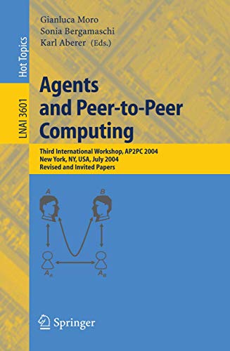 Stock image for Agents and Peer-to-Peer Computing: Third International Workshop, AP2PC 2004, New York, NY, USA, July 19, 2004, Revised and Invited Papers (Lecture Notes in Computer Science) for sale by The Book Cellar, LLC