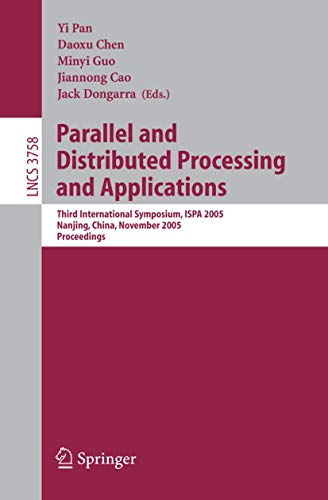 Stock image for Parallel and Distributed Processing and Applications: Third International Symposium, ISPA 2005, Nanjing, China, November 2-5, 2005, Proceedings . Computer Science and General Issues) for sale by GuthrieBooks