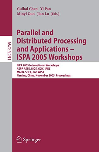 Stock image for Parallel and Distributed Processing and Applications - ISPA 2005 Workshops: ISPA 2005 International Workshops, AEPP, ASTD, BIOS, GCIC, IADS, MASN, . Computer Science and General Issues) for sale by GuthrieBooks