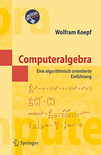 Computeralgebra: Eine algorithmisch orientierte Einführung (Masterclass) - Koepf, Wolfram