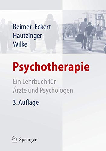 Psychotherapie: Ein Lehrbuch fÃ¼r Ã„rzte und Psychologen (German Edition) (9783540299875) by Reimer, Christian; Eckert, Jochen; Hautzinger, Martin; Wilke, Eberhard