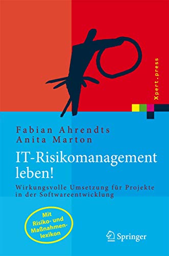 Stock image for IT-Risikomanagement leben! Wirkungsvolle Umsetzung fr Projekte in der Softwareentwicklung. (Xpert. for sale by medimops