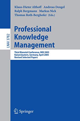 Stock image for Professional Knowledge Management: Third Biennial Conference, WM 2005, Kaiserslautern, Germany, April 10-13, 2005, Revised Selected Papers (Lecture . / Lecture Notes in Artificial Intelligence) for sale by GuthrieBooks