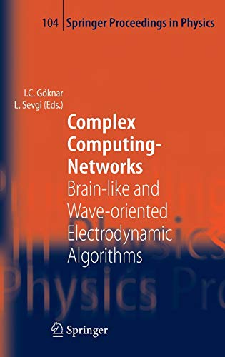 9783540306351: Complex Computing-Networks: Brain-like and Wave-oriented Electrodynamic Algorithms: 104 (Springer Proceedings in Physics)