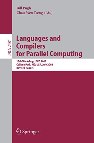 Immagine dell'editore per Languages and Compilers for Parallel Computing: 15th Workshop, Lcpc 2002, College Park, MD, Usa, July 25-27, 2002, Revised Papers venduto da ThriftBooks-Dallas