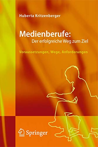 Beispielbild fr Medienberufe: Der erfolgreiche Weg zum Ziel: Voraussetzungen, Wege, Anforderungen zum Verkauf von Goodbooks-Wien