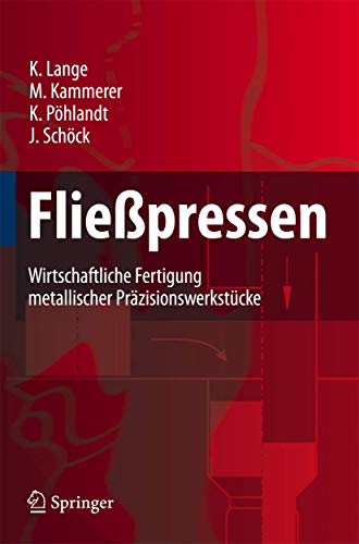 FlieÃŸpressen: Wirtschaftliche Fertigung metallischer PrÃ¤zisionswerkstÃ¼cke (VDI-Buch) (German Edition) (9783540309093) by Lange, Kurt; Kammerer, Manfred; PÃ¶hlandt, Klaus; SchÃ¶ck, Joachim