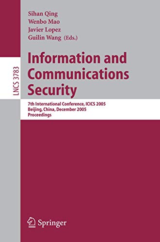 Stock image for Information and Communications Security: 7th International Conference, ICICS 2005, Beijing, China, December 10-13, 2005, Proceedings (Lecture Notes in Computer Science / Security and Cryptology) for sale by GuthrieBooks