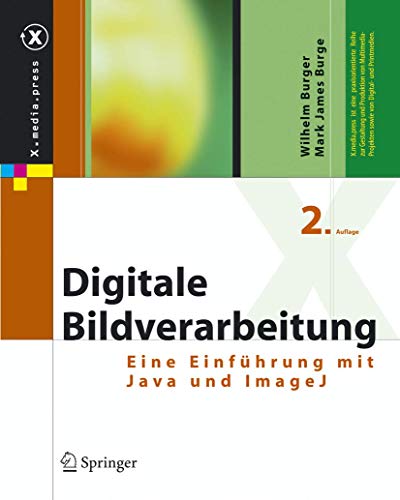 Digitale Bildverarbeitung : eine Einführung mit Java und ImageJ - Burger, Wilhelm und Mark James Burge