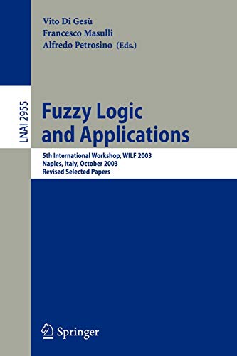 Beispielbild fr Fuzzy Logic and Applications: 5th International Workshop, WILF 2003, Naples, Italy, October 9-11, 2003, Revised Selected Papers (Lecture Notes in . / Lecture Notes in Artificial Intelligence) zum Verkauf von GuthrieBooks
