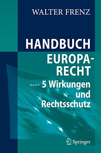 9783540311188: Handbuch Europarecht: Band 5: Wirkungen und Rechtsschutz