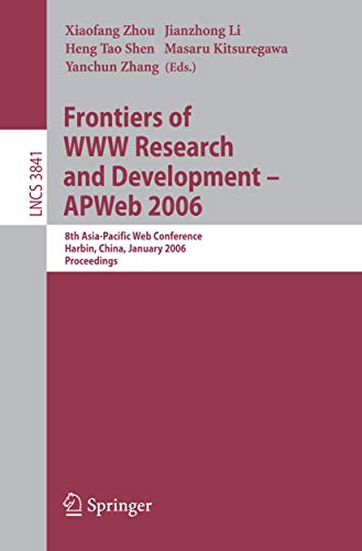 Beispielbild fr Frontiers Of Www Research And Development -- Apweb 2006: 8Th Asia-Pacific Web Conference, Harbin, China, January 16-18, 2006, Proceedings zum Verkauf von Basi6 International