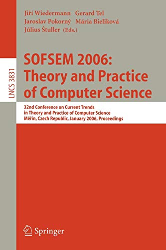 9783540311980: SOFSEM 2006: Theory and Practice of Computer Science: 32nd Conference on Current Trends in Theory and Practice of Computer Science, Merin, Czech ... 3831 (Lecture Notes in Computer Science)
