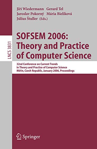 Imagen de archivo de SOFSEM 2006: Theory and Practice of Computer Science: 32nd Conference on Current Trends in Theory and Practice of Computer Science, Merin, Czech . Computer Science and General Issues) a la venta por GuthrieBooks