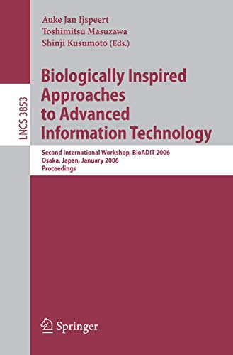 Beispielbild fr Biologically Inspired Approaches to Advanced Information Technology: Second International Workshop, BioADIT 2006, Osaka, Japan 26-27, 2006, Proceedings (Lecture Notes in Computer Science, 3853) zum Verkauf von BooksRun