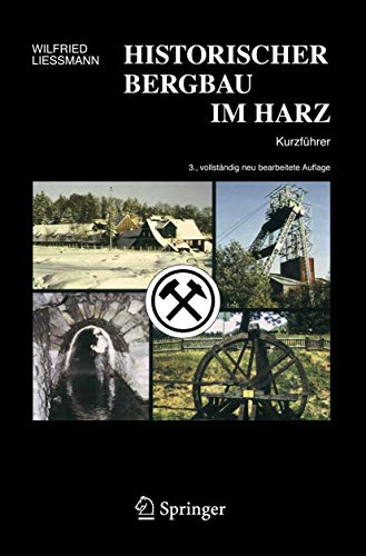 Historischer Bergbau im Harz: Kurzführer (German Edition) - Liessmann, Wilfried