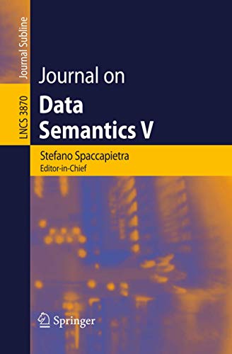 Journal on Data Semantics V (Lecture Notes in Computer Science, 3870) - Spaccapietra, Stefano