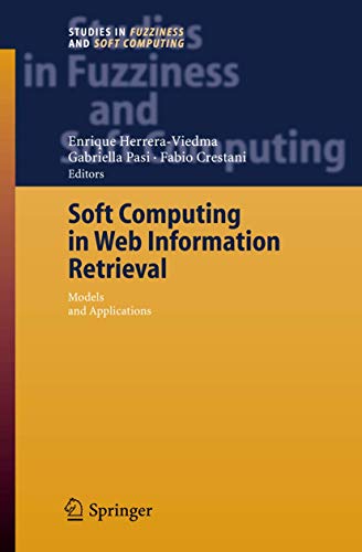Stock image for Soft Computing in Web Information Retrieval: Models and Applications (Studies in Fuzziness and Soft Computing, 197) for sale by HPB-Red