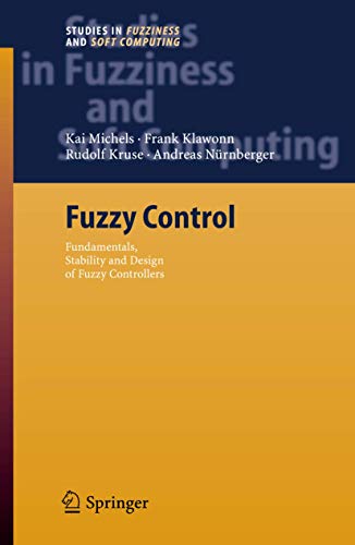 Beispielbild fr Fuzzy Control: Fundamentals, Stability and Design of Fuzzy Controllers (Studies in Fuzziness and Soft Computing, 200) zum Verkauf von Lucky's Textbooks