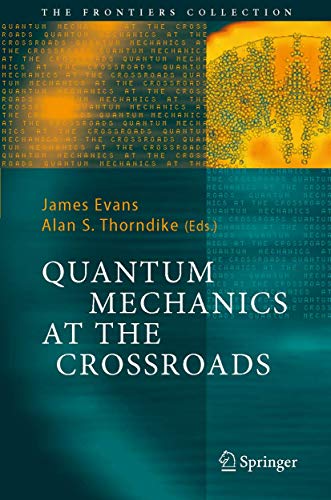 9783540326632: Quantum Mechanics at the Crossroads: New Perspectives from History, Philosophy and Physics (The Frontiers Collection)