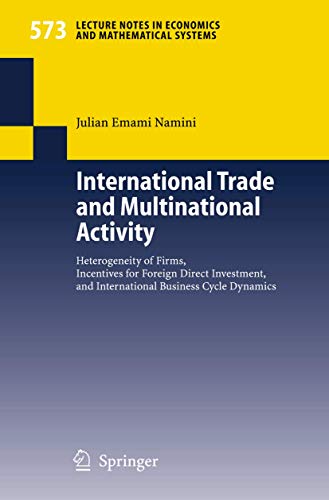 9783540327189: International Trade and Multinational Activity: Heterogeneity of Firms, Incentives for Foreign Direct Investment, and International Business Cycle ... in Economics and Mathematical Systems, 573)