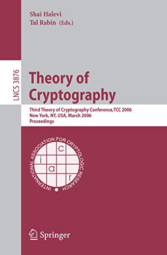 Theory of Cryptography. Third Theory of Cryptography Conference, TCC 2006, New York, NY, USA, Mar...