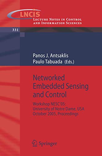 Imagen de archivo de NETWORKED EMBEDDED SENSING AND CONTROL: WORKSHOP NESC'05: UNIVERSITY OF NOTRE DAME, USA, OCTOBER 2005 PROCEEDINGS (LECTURE NOTES IN CONTROL AND INFORMATION SCIENCES) a la venta por Basi6 International