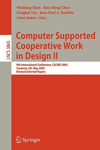 Beispielbild fr Computer Supported Cooperative Work in Design II: 9th International Conference, CSCWD 2005, Coventry, UK, May 24-26, 2005, Revised Selected Papers (Lecture Notes in Computer Science) zum Verkauf von GuthrieBooks