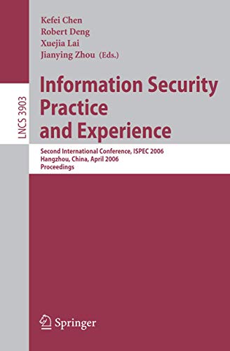 Imagen de archivo de Information Security Practice and Experience: Second International Conference, ISPEC 2006, Hangzhou, China, April 11-14, 2006, Proceedings (Lecture Notes in Computer Science / Security and Cryptology) a la venta por GuthrieBooks