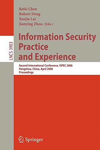 Stock image for Information Security Practice and Experience: Second International Conference, ISPEC 2006, Hangzhou, China, April 11-14, 2006, Proceedings (Lecture Notes in Computer Science / Security and Cryptology) for sale by GuthrieBooks