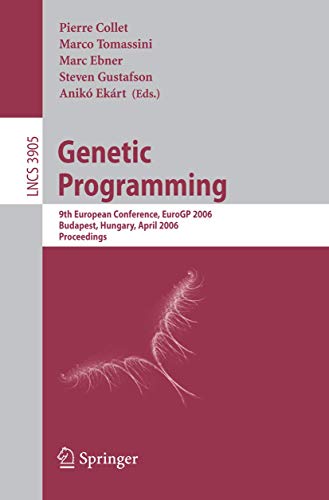 Stock image for Genetic Programming: 9th European Conference, EuroGP 2006, Budapest, Hungary, April 10-12, 2006. Proceedings (Lecture Notes in Computer Science / Theoretical Computer Science and General Issues) for sale by GuthrieBooks