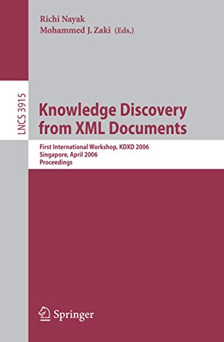 Stock image for Knowledge Discovery From Xml Documents: First International Workshop, Kdxd 2006, Singapore, April 9, 2006, Proceedings for sale by Basi6 International