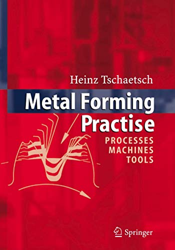 Beispielbild fr Metal Forming Practise : Processes - Machines - Tools zum Verkauf von Better World Books