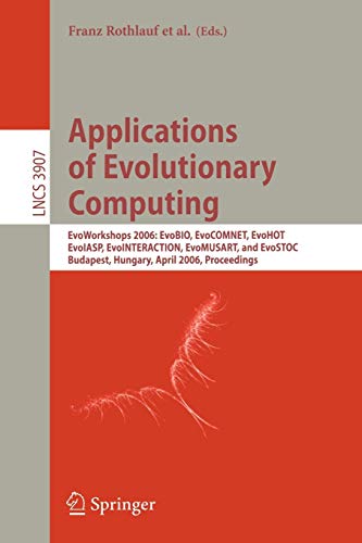 Imagen de archivo de Applications of Evolutionary Computing: EvoWorkshops 2006: EvoBIO, EvoCOMNET, EvoHOT, EvoIASP, EvoINTERACTION, EvoMUSART, and EvoSTOC, Budapest, . Computer Science and General Issues) a la venta por GuthrieBooks