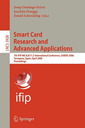 Beispielbild fr Smart Card Research and Advanced Applications : 7th IFIP WG 8.8/11.2 International Conference, Cardis 2006, Tarragona, Spain, April 2006 - Proceedings zum Verkauf von Better World Books