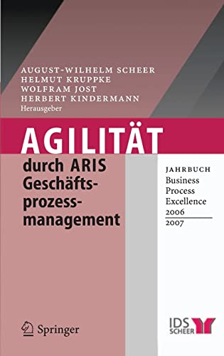 Stock image for Agilitt durch ARIS Geschftsprozessmanagement: Jahrbuch Business Process Excellence 2006 2007 for sale by medimops