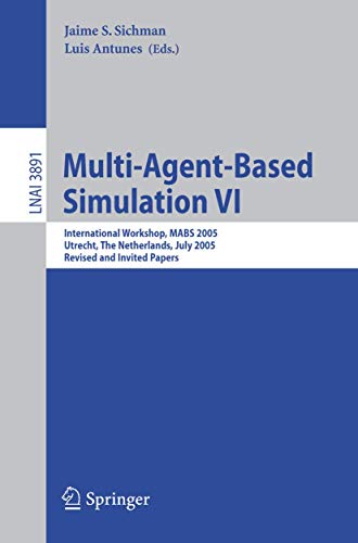 9783540333807: Multi-Agent-Based Simulation VI: International Workshop, MABS 2005, Utrecht, The Netherlands, July 25, 2005, Revised and Invited Papers: 3891