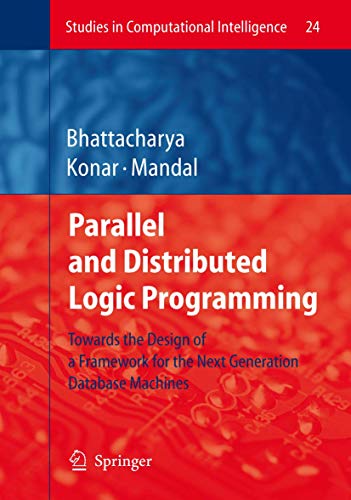 Imagen de archivo de Parallel and Distributed Logic Programming: Towards the Design of a Framework for the Next Generation Database Machines (Studies in Computational Intelligence, 24) a la venta por Lucky's Textbooks