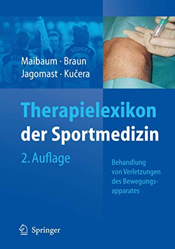 Therapielexikon der Sportmedizin: Behandlung von Verletzungen des Bewegungsapparates (German Edition) - Markus Braun,Stephan Maibaum,Bernd Jagomast