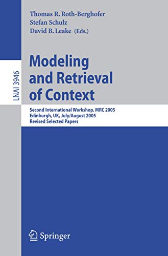 Imagen de archivo de Modeling and Retrieval of Context: Second International Workshop, MRC 2005, Edinburgh, UK, July 31-August 1, 2005, Revised Selected Papers (Lecture . / Lecture Notes in Artificial Intelligence) a la venta por GuthrieBooks