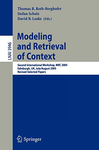 Stock image for Modeling and Retrieval of Context: Second International Workshop, MRC 2005, Edinburgh, UK, July 31-August 1, 2005, Revised Selected Papers (Lecture . / Lecture Notes in Artificial Intelligence) for sale by GuthrieBooks