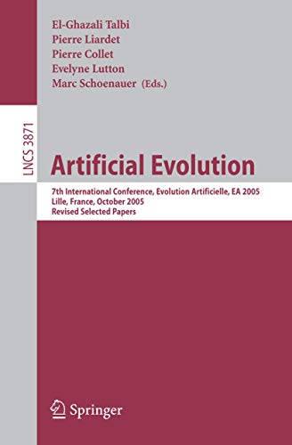 Stock image for ARTIFICIAL EVOLUTION: 7TH INTERNATIONAL CONFERENCE, EVOLUTION ARTIFICIELLE, E2005, REVISED SELECTED PAPERS (LECTURE NOTES IN COMPUTER SCIENCE / ORETICAL COMPUTER SCIENCE AND GENERAL ISSUES) for sale by Basi6 International